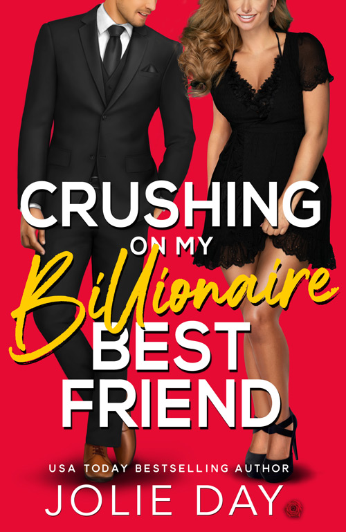 Crushing on my Billionaire Best Friend - Jolie Day